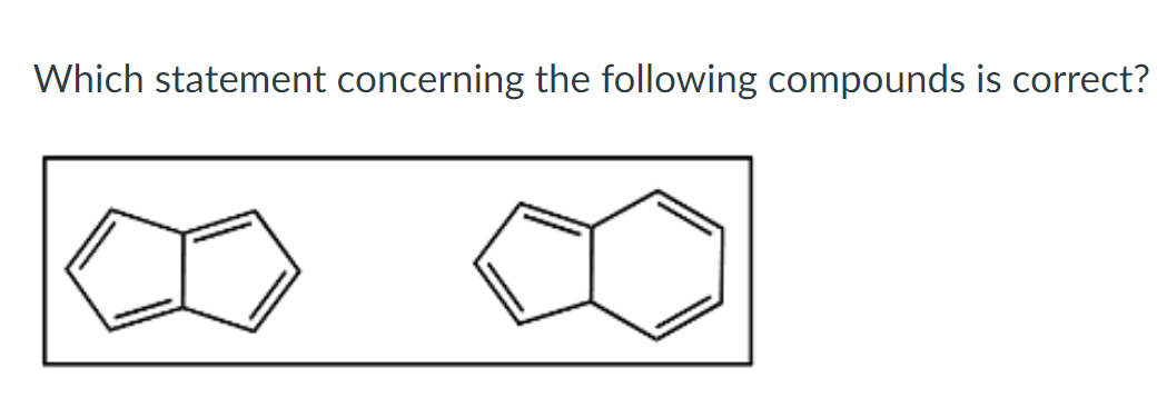 Which statement concerning the following compounds is correct?
