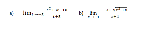 t2+3t-10
-3+ Vx2 +8
a)
limt →-5
b) lim
X --1
t+5
x+1
