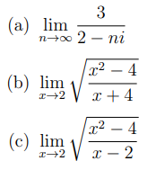 3
(а) lim
n-o 2 – ni
x² – 4
22
- 4
(b) lim
I + 4
x² – 4
(с) lim
х — 2
