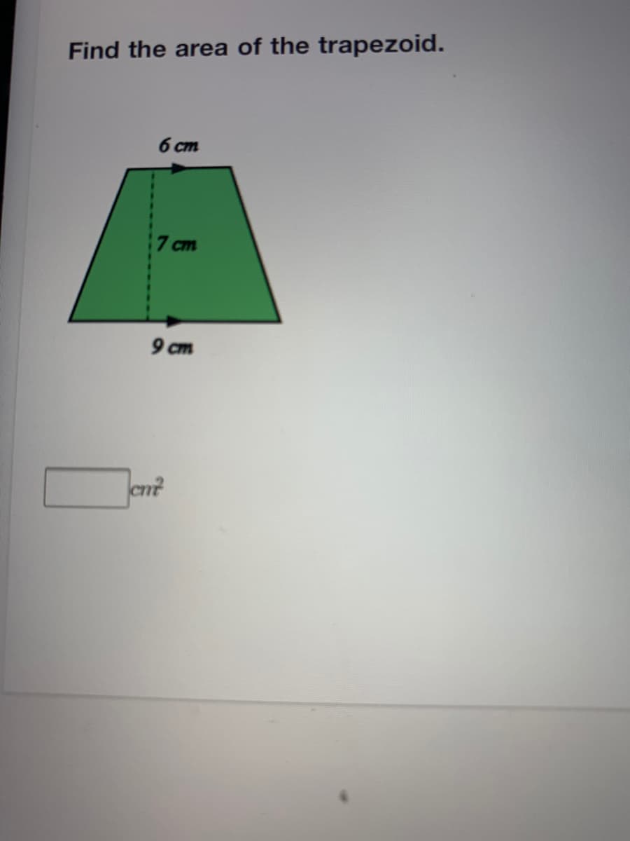 Find the area of the trapezoid.
б ст
7 cm
9 ст
cn?
