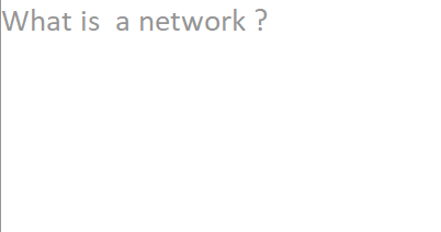 What is a network ?
