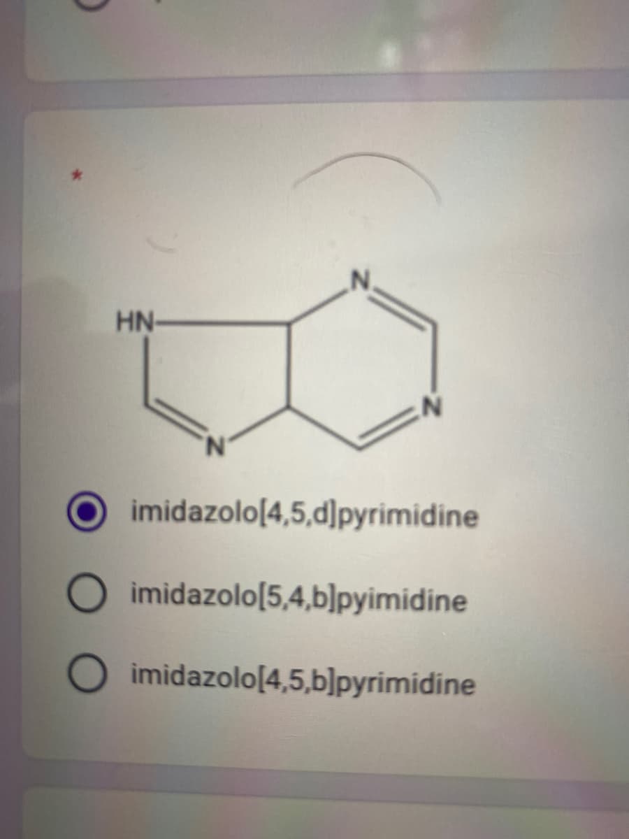 HN-
imidazolo[4,5,d]pyrimidine
imidazolo[5,4,b]pyimidine
imidazolo[4,5,b]pyrimidine
