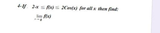 4-IS. 2-x s Mx) s 2Cos(x) for all x then find:
lim (x)
