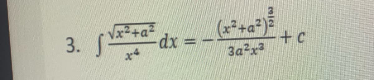 3.
√x²+a²
3-4
dx =
(x²+a²) ²
3a²x²
+c