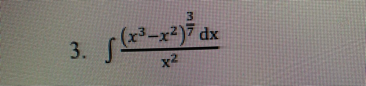 (x-x²)7 dx
3.
