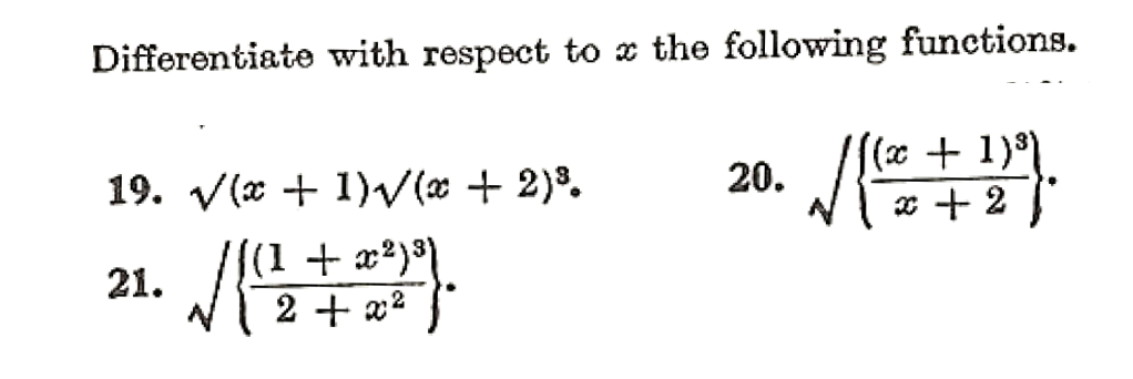 Differentiate with respect to x the following functions.
19. V(x + 1)V( + 2)8.
20.
((1+2)81
2 + x2 f
21.
