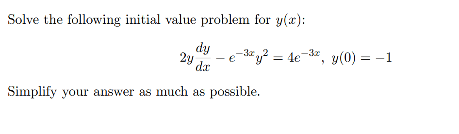 Solve the following initial value problem for y(x):
dy
24 dx
Simplify your answer as much as possible.
-
e
-3x
3x y² = 4e¯³x, y(0) = −1