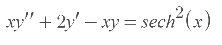 xy" + 2y' - xy = sech² (x)