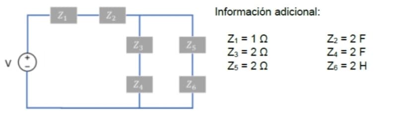 V
Z₁
Z₂
Z3
Z₁
Zs
Z6
Información adicional:
Z₁ = 122
Z3 = 222
Z5 = 222
Z₂ = 2 F
Z₁ = 2 F
Z₁ = 2 H