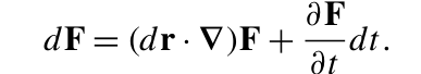 ƏF
dF = (dr · V)F+
-dt.
at
