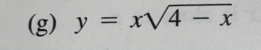 (g) y = xV4 – x
