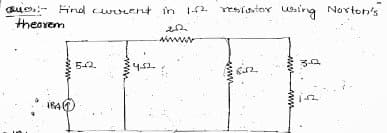 Ques! Find current in 1.42
theorem
164 (1)
542
4.52
262
wwwww
resistor
Birz
using Norton's
www
3-Q