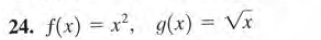 24. f(x) = x², g(x) = Vx
%3D
