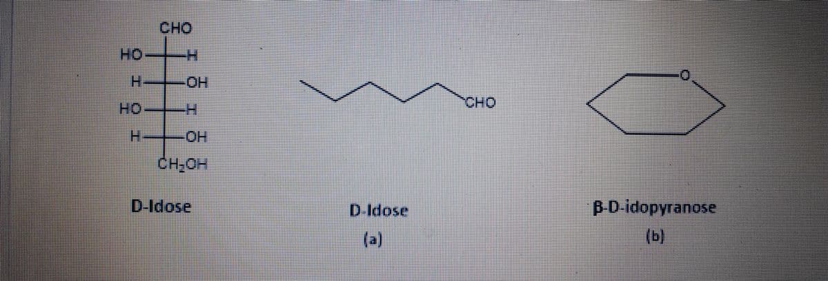 CHO
HO-
H-
CHO
HO-
H-
-HO-
CH2OH
B-D idopyranose
(b)
D-Idose
D-Idose
(a)
