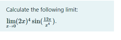 Calculate the following limit:
121
lim(2æ)ª sin().
