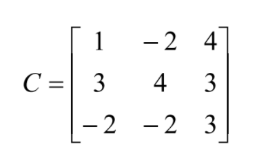 1
- 2
2 4
C = 3
4
– 2 -2
–2 3
3.
