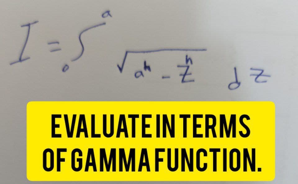 zp
EVALUATE IN TERMS
OF GAMMA FUNCTION.
