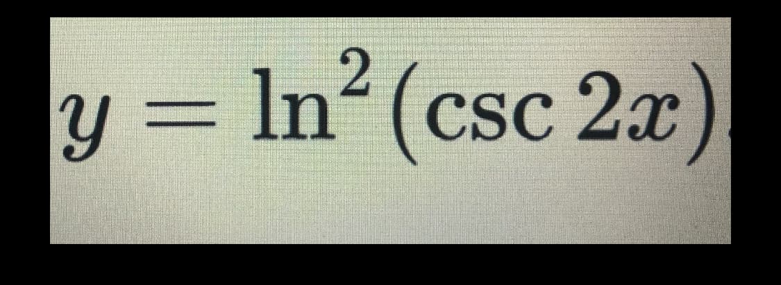 y = In (csc 2x)
