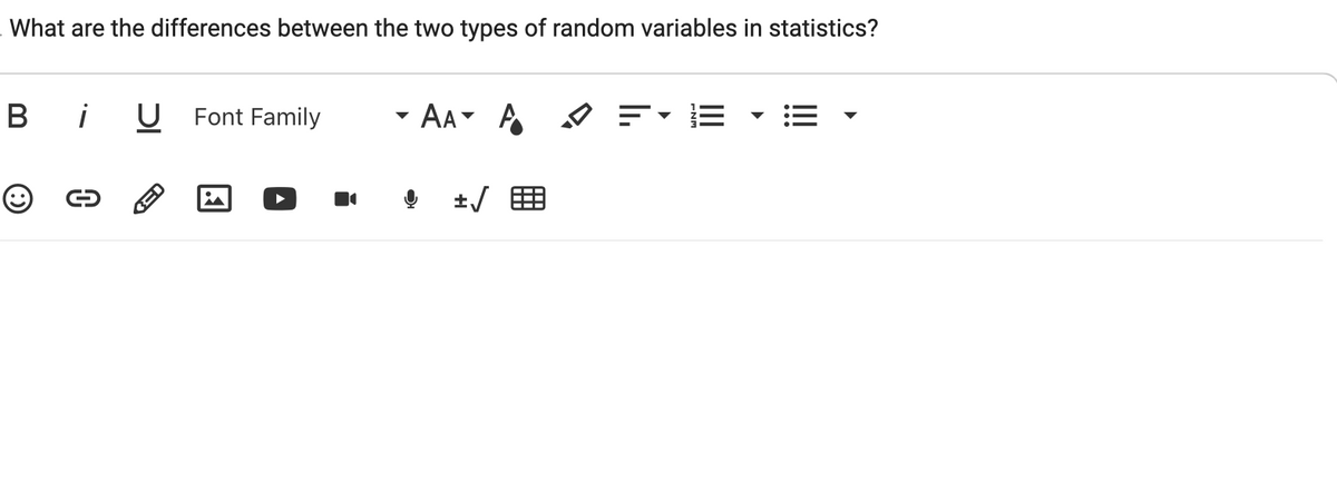 What are the differences between the two types of random variables in statistics?
B i
U Font Family
AAA =
in
O
0