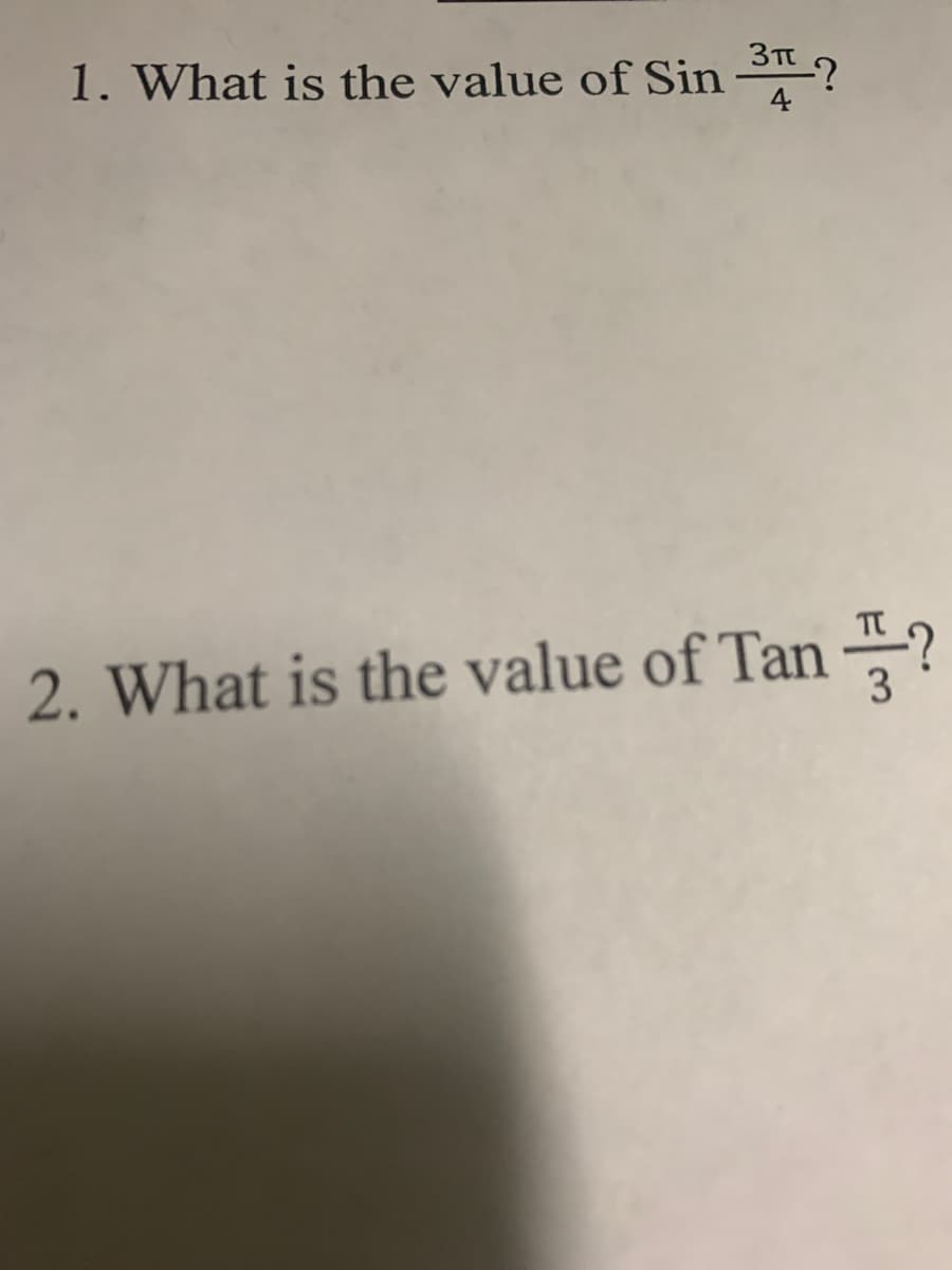 3π??
1. What is the value of Sin 4
2. What is the value of Tan?