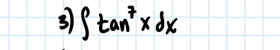 3){
tan" x dx
