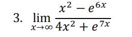 х2 — ебх
3. lim
4x² + e7*
x→∞
