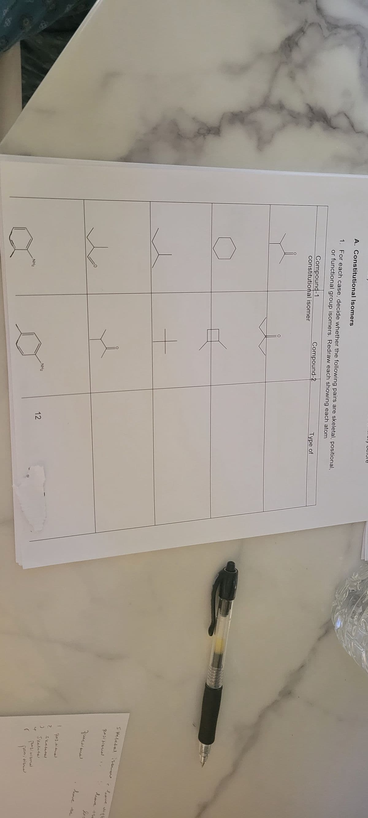 A. Constitutional Isomers
1.
For each case, decide whether the following pairs are skeletal, positional,
or functional group isomers. Redraw each showing each atom
Compound-2
Type of
Compound-1
constitutional isomer
NH₂
+
u
NH₂
12
Skeletal isomer
Redition 1.
2
3
functional
4
r
Ros, tal
Skeletal
Skaletar
positiona
positio
i have wiff
have the
loc
have the