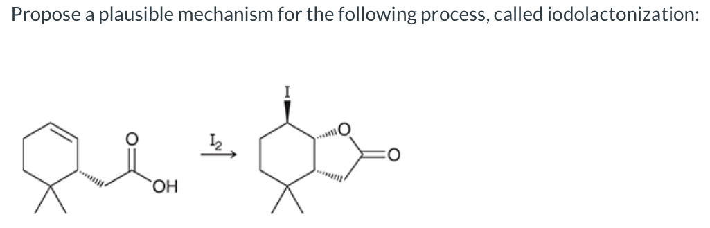 Propose a plausible mechanism for the following process, called iodolactonization:
HO,
