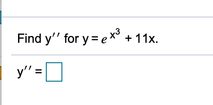 Find y' for y = ex° + 11x.
y' =O
