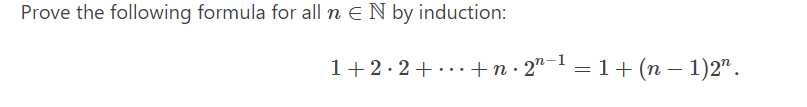 Prove the following formula for all n E N by induction:
1+2.2+ ...+n· 2"- = 1+ (n – 1)2".
