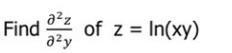 a²z
Find of z = In(xy)
a²y