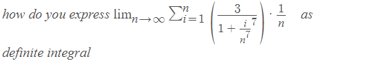 how do you express lim,,→ Li=1
Σ!
as
п
1+
definite integral
