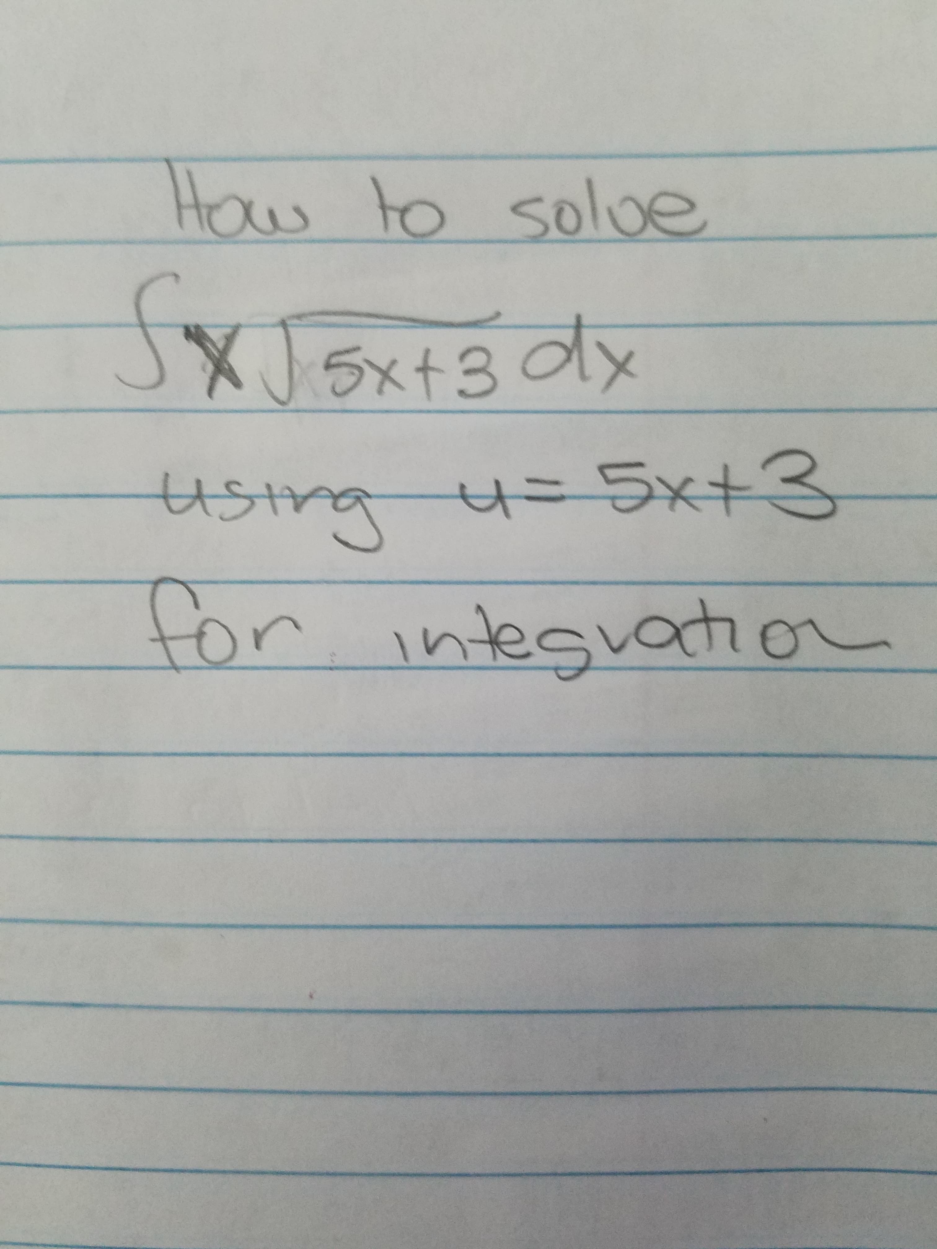 How to solve
J5xt3dx
ustrg=5x+3
for integuation
