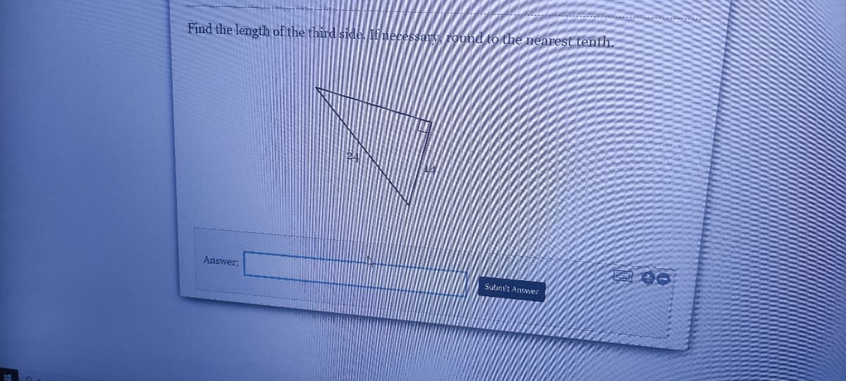 Find the length of the third side, If necessary, round to the nearest tenth.
Answer:
Subnit Answer
