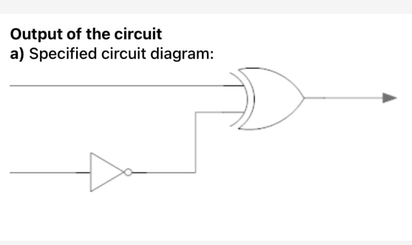Output of the circuit
a) Specified circuit diagram:
