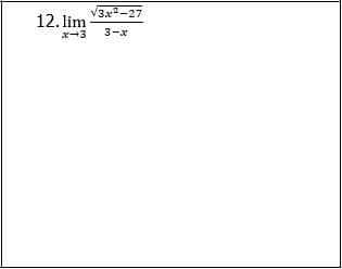 V3x-27
12. lim
x-3
3-x
