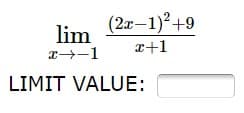 (2x–1)²+9
lim
x+1
r-1
LIMIT VALUE:
