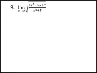 2x-5x+7
9. lim
x-2V
x+5
