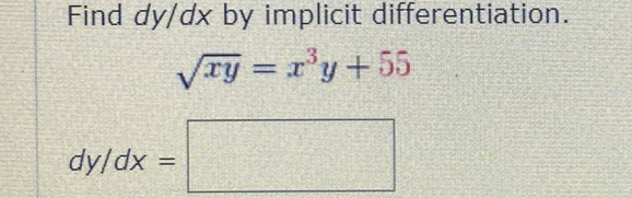 Find dy/dx by implicit differentiation.
VTy = r'y+ 55
%3D
dy/dx =
%3D
