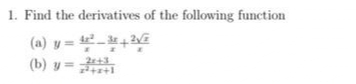 1. Find the derivatives of the following function
(a)
y=4²+2√²
(b) y=++
2x+3