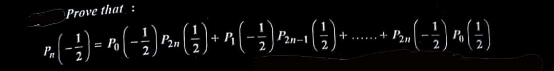 1
1
P₂n-1
..... + P2₁
(1)
(-)-(-))^(-) ₁00
Prove that :
= Po
+ P₁
2
1
2
Po
(1)