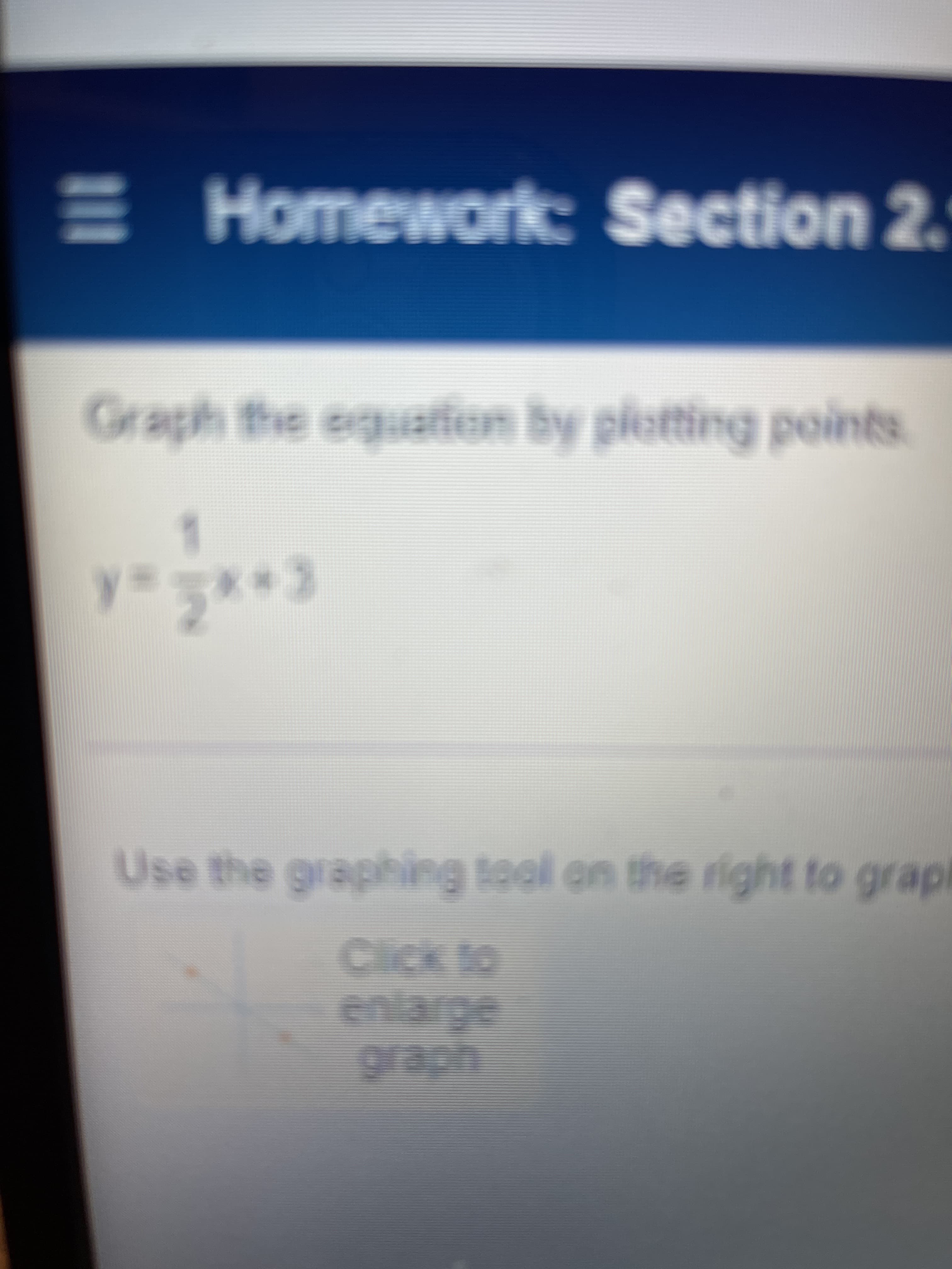 E Homework Section 2.
Graph the equation by plotting points
Use the graphing tool on the right to grapi
Click to
udej6
