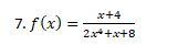7. f(x)=
x+4
2x*+x+8