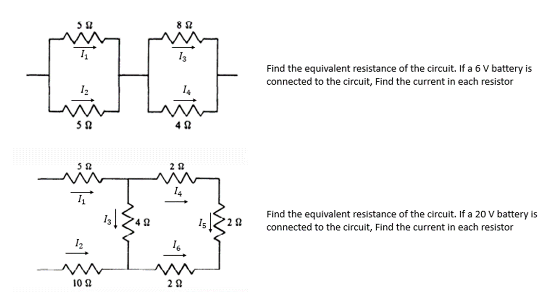 13
Find the equivalent resistance of the circuit. If a 6 V battery is
connected to the circuit, Find the current in each resistor
I2
I4
4 2
I4
Find the equivalent resistance of the circuit. If a 20 V battery is
connected to the circuit, Find the current in each resistor
Is
I2
10 2
