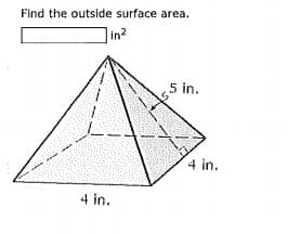 Find the outside surface area.
in?
5 in.
4 in.
4 in.
