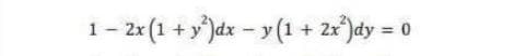 1- 2r (1 + y')dx - y (1 + 2x)dy =
