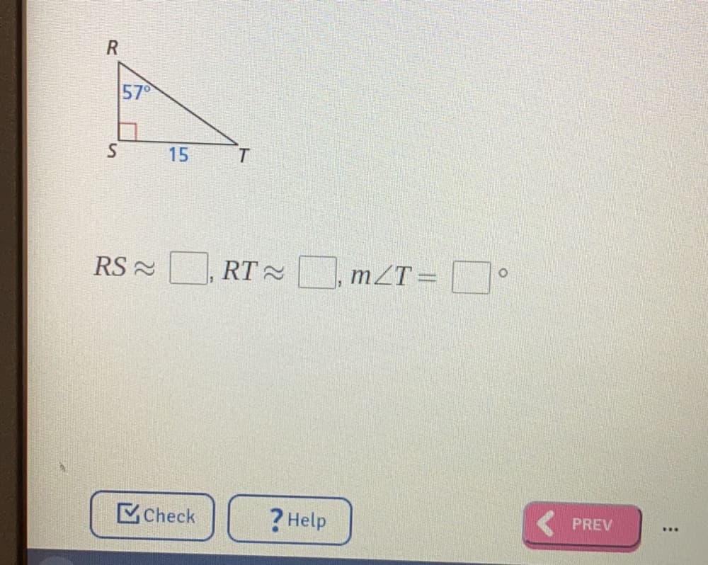 57
15
RS N
RT 2
mZT = °
Check
? Help
PREV
...
