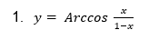 1. y = Arccos
1-x