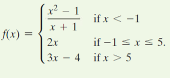 x² – 1
if x < -1
x + 1
f(x) =
2.x
if –1 s x < 5.
3x – 4 if x > 5
