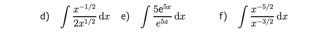 x-1/2
d)
da e)
2x1/2
dx
e5x
x-5/2
dx
x-3/2
f)
